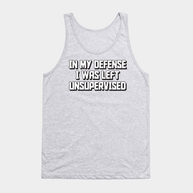 In my defense I was left unsupervised Humor Retro Tank Top by stayfrostybro